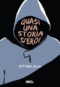 Quasi una storia d'eroi - Librerie.coop