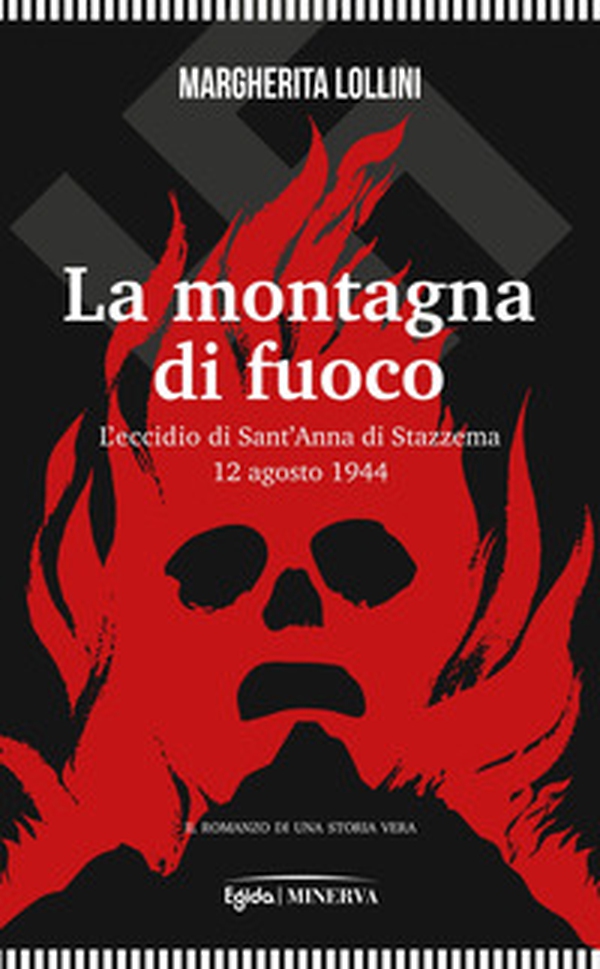 La montagna di fuoco. L'eccidio di Sant'Anna di Stazzema 12 agosto 1944 - Librerie.coop La montagna di fuoco. L'eccidio di Sant'Anna di Stazzema 12 agosto 1944 - Librerie.coop