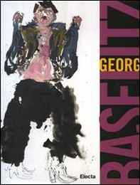 Georg Baselitz. Catalogo della mostra (Napoli, 18 maggio-15 settembre 2008). Ediz. inglese - Librerie.coop
