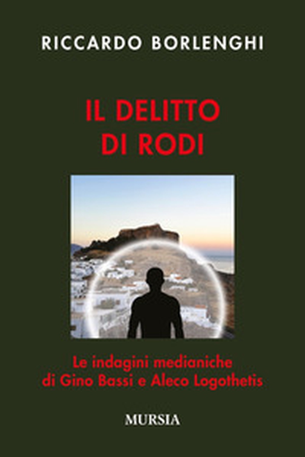 Il delitto di Rodi. Le indagini medianiche di Gino Bassi e Aleco Logothetis - Librerie.coop Il delitto di Rodi. Le indagini medianiche di Gino Bassi e Aleco Logothetis - Librerie.coop