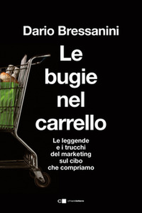 Le bugie nel carrello. Per una spesa più consapevole. Le leggende e i trucchi del marketing sul cibo che compriamo - Librerie.coop Le bugie nel carrello. Per una spesa più consapevole. Le leggende e i trucchi del marketing sul cibo che compriamo - Librerie.coop