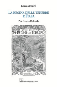 La regina delle tenebre e Fiaba. Per Grazia Deledda - Librerie.coop