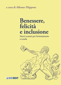 Benessere, felicità e inclusione. Nuovi scenari per l'orientamento a scuola - Librerie.coop Benessere, felicità e inclusione. Nuovi scenari per l'orientamento a scuola - Librerie.coop