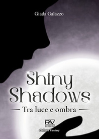 Shiny shadows. Tra luce e ombra - Librerie.coop