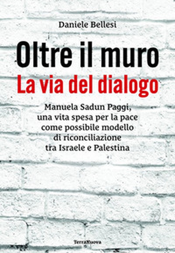 Oltre il muro. La via del dialogo - Librerie.coop