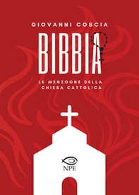 Bibbia. Le menzogne della Chiesa cattolica - Librerie.coop