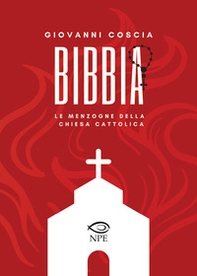 Bibbia. Le menzogne della Chiesa cattolica - Librerie.coop