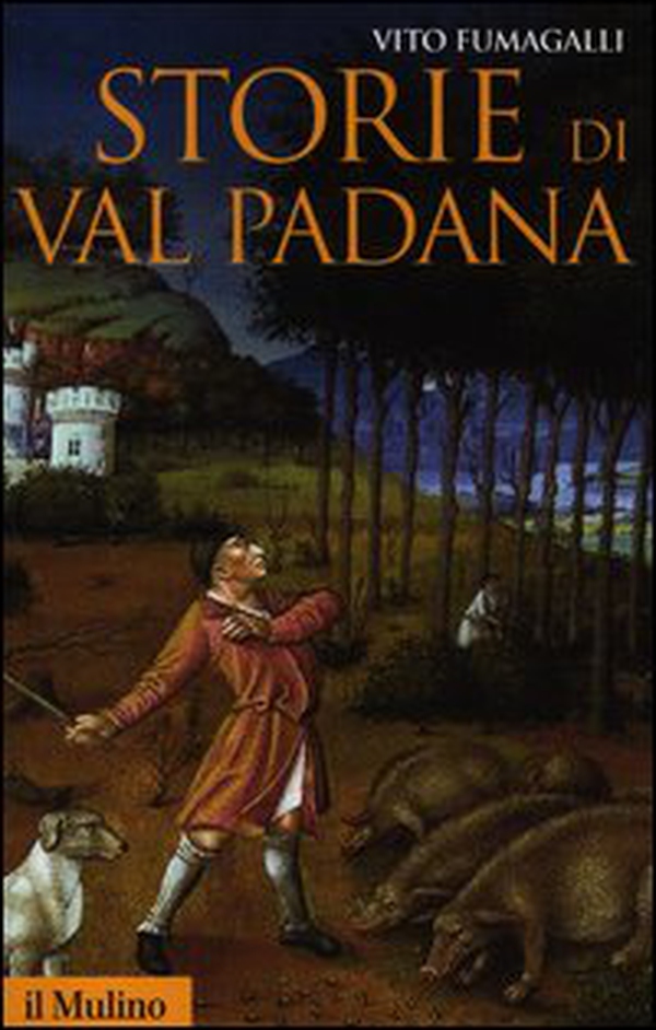 Storie di Val Padana. Campagne, foreste e città da Alboino a Cangrandedella Scala - Librerie.coop Storie di Val Padana. Campagne, foreste e città da Alboino a Cangrandedella Scala - Librerie.coop