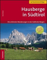 Hausberge in Südtirol. Die schönste Wanderungen in den Südtiroler Bergen - Librerie.coop