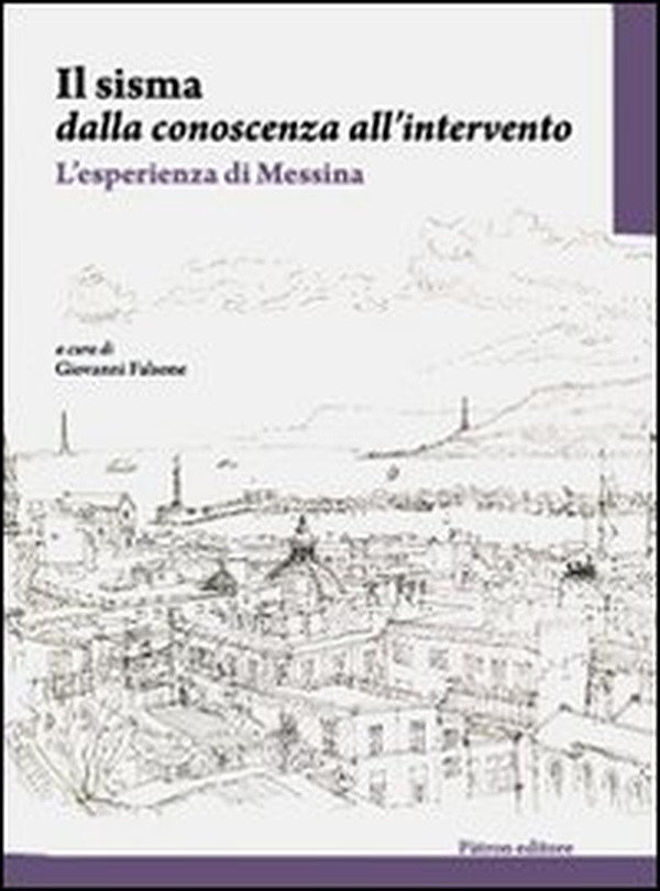 Il sisma dalla conoscenza all'intervento. L'esperienza di Messina - Librerie.coop Il sisma dalla conoscenza all'intervento. L'esperienza di Messina - Librerie.coop