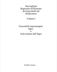 Raccoglitore ragionato ed illustrato dei francobolli del Dodecaneso dal 1912 al 1947. Isole italiane dell'Egeo - Librerie.coop Raccoglitore ragionato ed illustrato dei francobolli del Dodecaneso dal 1912 al 1947. Isole italiane dell'Egeo - Librerie.coop