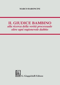 Il giudice bambino alla ricerca della verità processuale oltre ogni ragionevole dubbio - Librerie.coop
