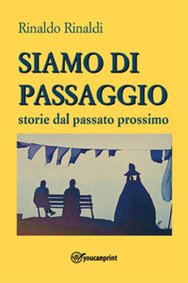Siamo di passaggio. Storie dal passato prossimo - Librerie.coop