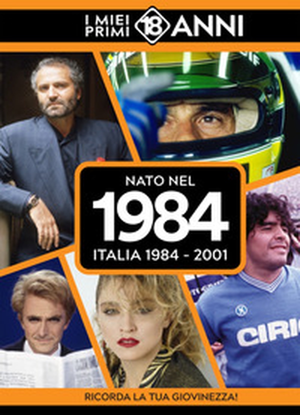 Nato nel 1984. Italia 1984-2001. I miei primi 18 anni - Librerie.coop Nato nel 1984. Italia 1984-2001. I miei primi 18 anni - Librerie.coop