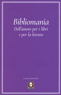 Bibliomania. Dell'amore per i libri e per la lettura - Librerie.coop