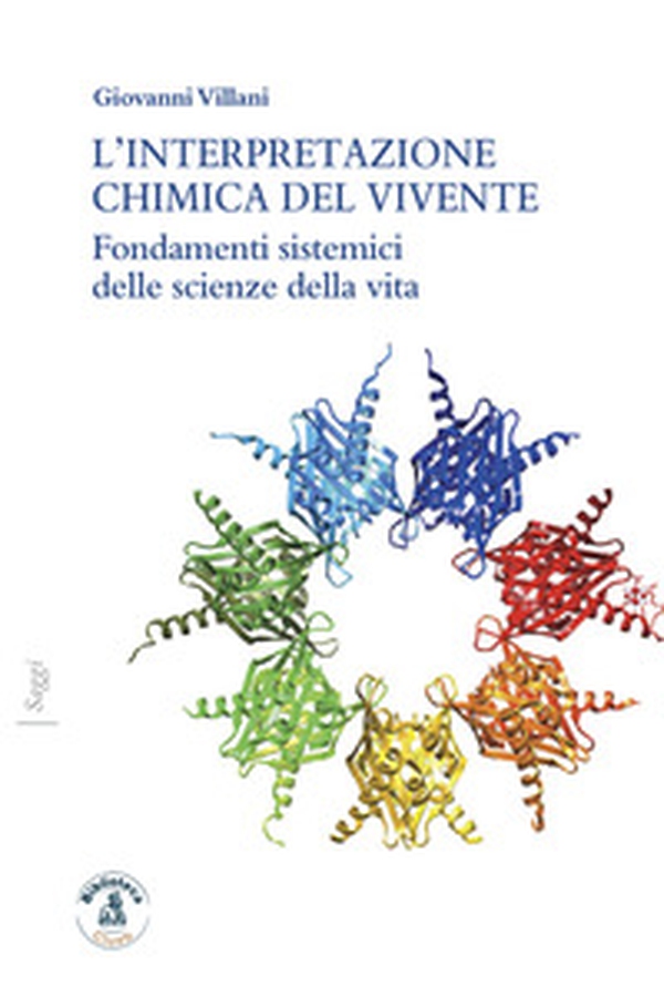 L'interpretazione chimica del vivente. Fondamenti sistemici delle scienze della vita - Librerie.coop L'interpretazione chimica del vivente. Fondamenti sistemici delle scienze della vita - Librerie.coop