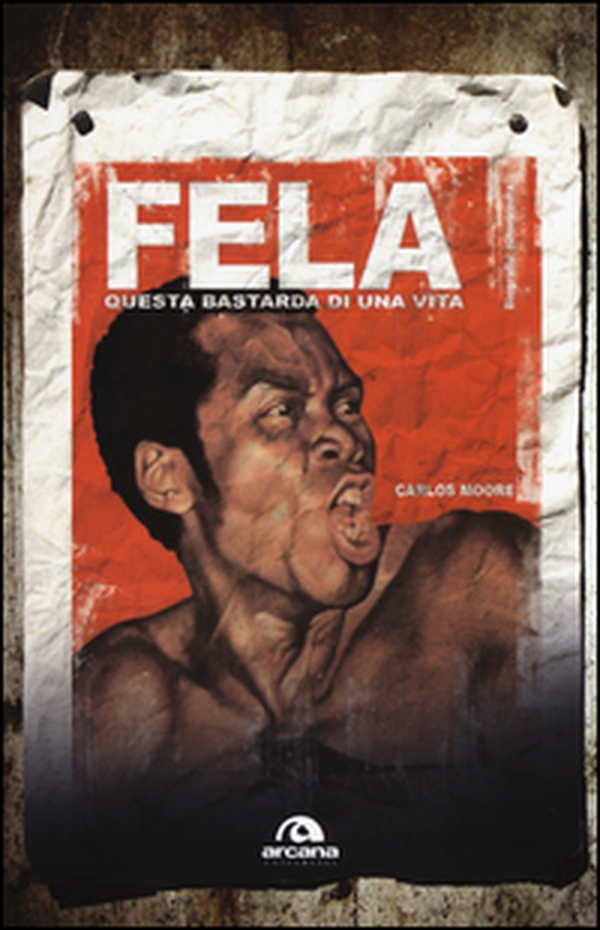 Fela. Questa bastarda di una vita - Librerie.coop Fela. Questa bastarda di una vita - Librerie.coop