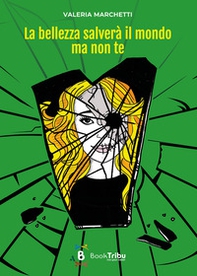 La bellezza salverà il mondo ma non te - Librerie.coop