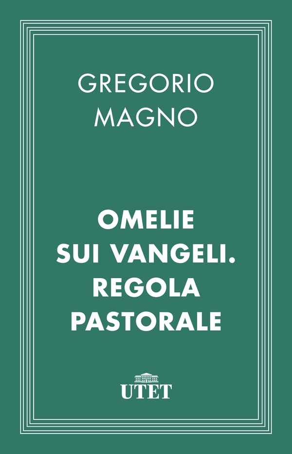 Omelie sui Vangeli. Regola pastorale - Librerie.coop Omelie sui Vangeli. Regola pastorale - Librerie.coop