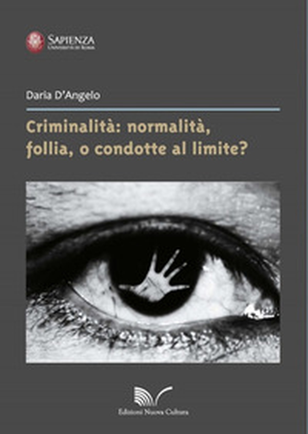Criminalità: normalità, follia, o condotte al limite? - Librerie.coop Criminalità: normalità, follia, o condotte al limite? - Librerie.coop