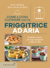 Come e cosa cucinare con la friggitrice ad aria - Librerie.coop