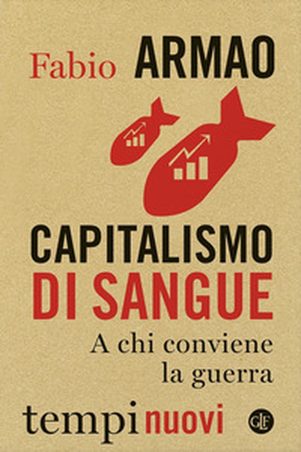 Capitalismo di sangue. A chi conviene la guerra - Librerie.coop Capitalismo di sangue. A chi conviene la guerra - Librerie.coop