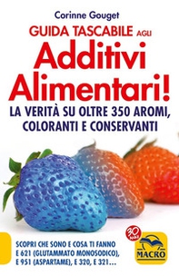 Guida tascabile agli additivi alimentari. La verità su coloranti, E 621, E 951 & Co - Librerie.coop