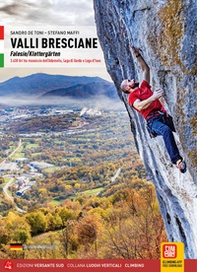 Valli bresciane. Falesie-Klettergärten 3.630 tiri tra massiccio dell'Adamello, Lago di Garda e Lago d'Iseo - Librerie.coop