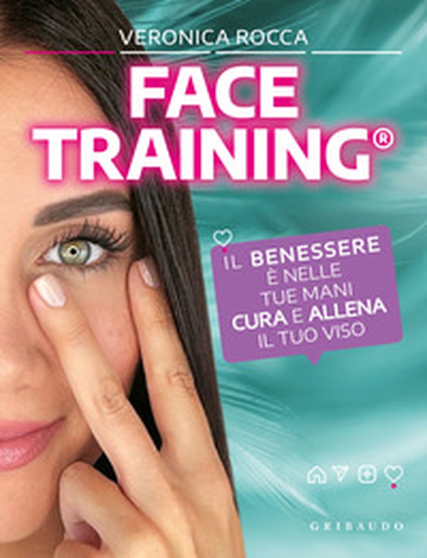 Face training. Il benessere è nelle tue mani. Cura e allena il tuo viso - Librerie.coop Face training. Il benessere è nelle tue mani. Cura e allena il tuo viso - Librerie.coop