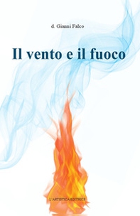 Il vento e il fuoco - Librerie.coop