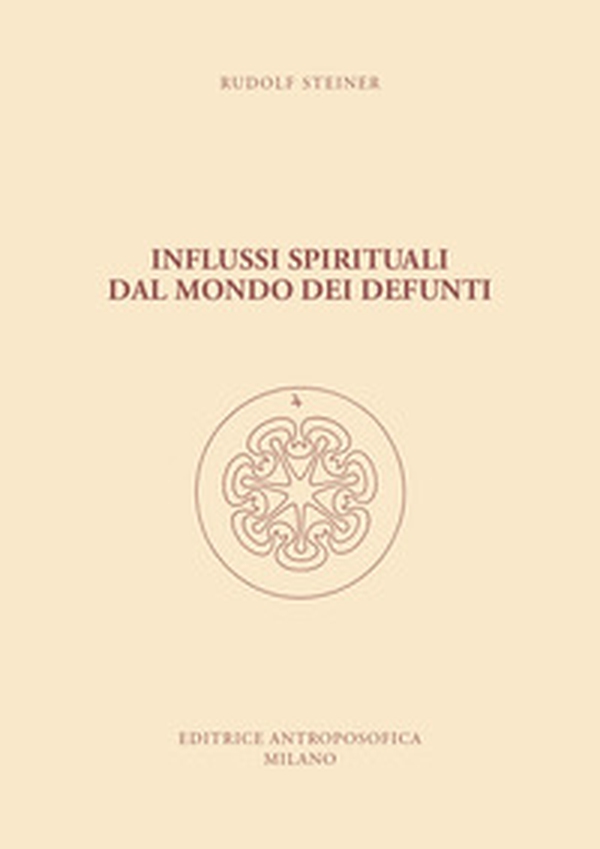 Influssi spirituali dal mondo dei defunti. Come si raggiunge la comprensione del mondo spirituale? - Librerie.coop Influssi spirituali dal mondo dei defunti. Come si raggiunge la comprensione del mondo spirituale? - Librerie.coop