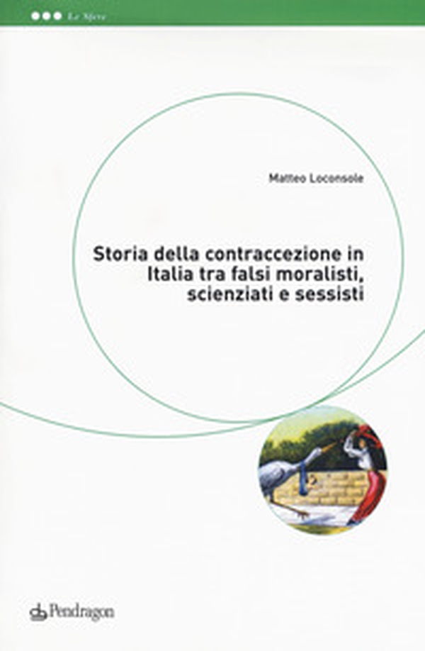 Storia della contraccezione in Italia tra falsi moralisti, scienziati e sessisti - Librerie.coop Storia della contraccezione in Italia tra falsi moralisti, scienziati e sessisti - Librerie.coop