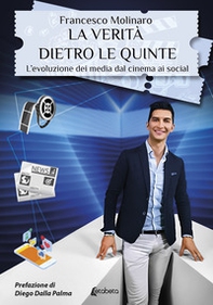 La verità dietro le quinte. L'evoluzione dei media dal cinema ai social - Librerie.coop La verità dietro le quinte. L'evoluzione dei media dal cinema ai social - Librerie.coop