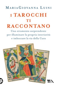 I tarocchi ti raccontano. Uno strumento sorprendente per illuminare la propria interiorità e imboccare la via della cura - Librerie.coop I tarocchi ti raccontano. Uno strumento sorprendente per illuminare la propria interiorità e imboccare la via della cura - Librerie.coop