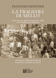 La tragedia di Aiello. Il terremoto dell'8 settembre 1905 e la solidarietà milanese - Librerie.coop La tragedia di Aiello. Il terremoto dell'8 settembre 1905 e la solidarietà milanese - Librerie.coop
