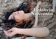 Calabria nascosta. Realtà e misteri di una terra magica - Librerie.coop