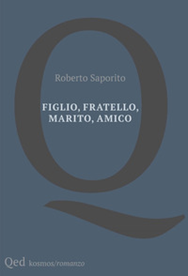 Figlio, fratello, marito, amico - Librerie.coop Figlio, fratello, marito, amico - Librerie.coop