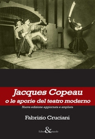 Jacques Copeau o le aporie del teatro moderno - Librerie.coop