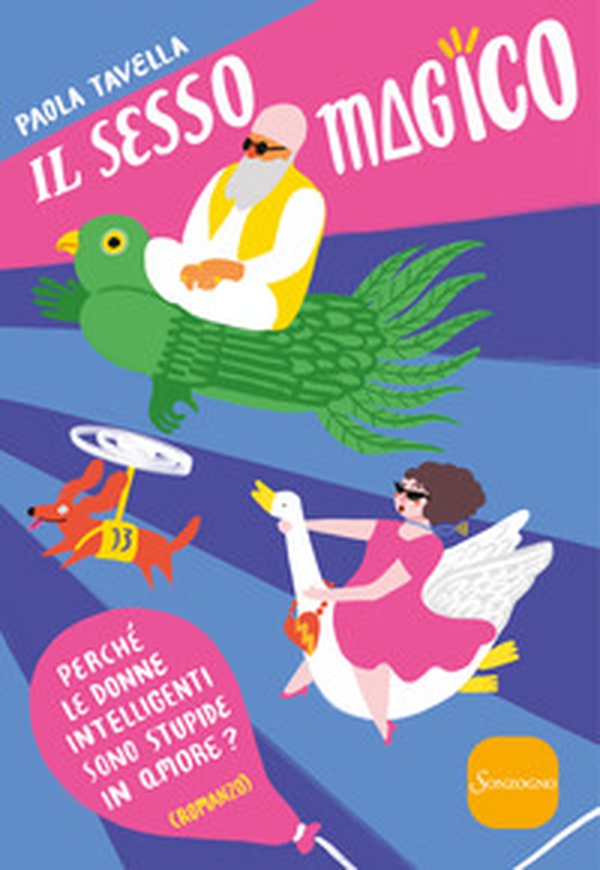 Il sesso magico. Perché le donne intelligenti sono stupide in amore - Librerie.coop Il sesso magico. Perché le donne intelligenti sono stupide in amore - Librerie.coop