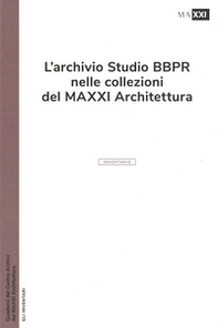 L'archivio studio BBPR nelle collezioni del MAXXI Architettura - Librerie.coop