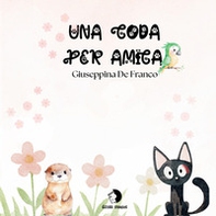Una coda per amica. Cinque storie per piccoli grandi eroi - Librerie.coop