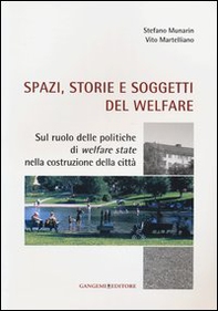 Spazi, storie e soggetti del welfare. Sul ruolo delle politiche di welfare state nella costruzione della città - Librerie.coop