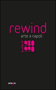 Rewind. Arte a Napoli 1980-1990 - Librerie.coop
