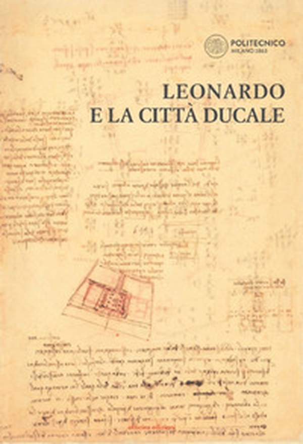 Leonardo e la città ducale - Librerie.coop Leonardo e la città ducale - Librerie.coop
