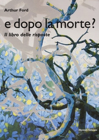 E dopo la morte? Il libro delle risposte - Librerie.coop
