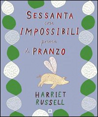 Sessanta cose impossibili prima di pranzo - Librerie.coop Sessanta cose impossibili prima di pranzo - Librerie.coop