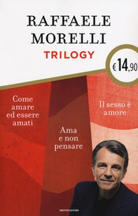 Trilogy: Ama e non pensare-Il sesso è amore. Vivere l'eros senza sensi di colpa-Come amare ed essere amati - Librerie.coop
