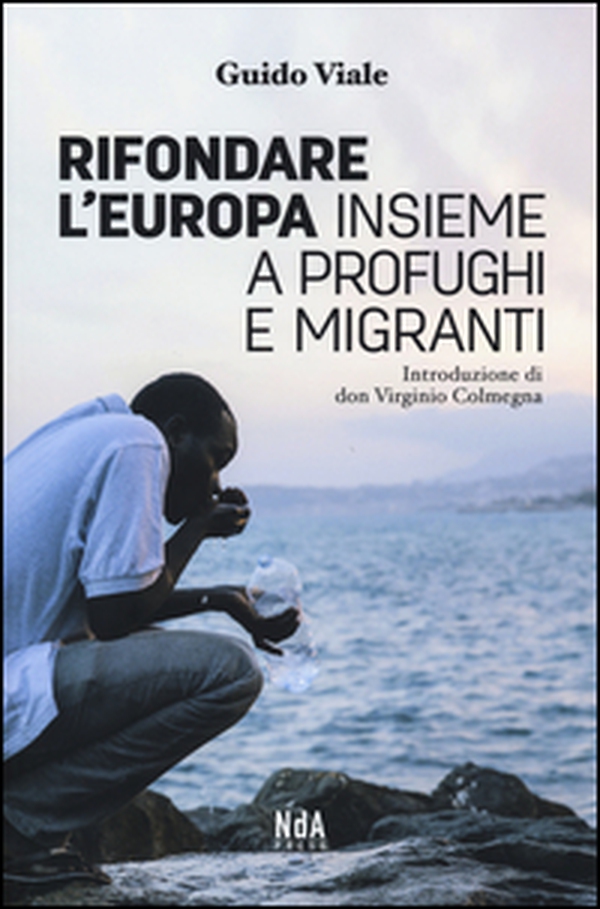 Rifondare l'Europa insieme a profughi e migranti - Librerie.coop Rifondare l'Europa insieme a profughi e migranti - Librerie.coop