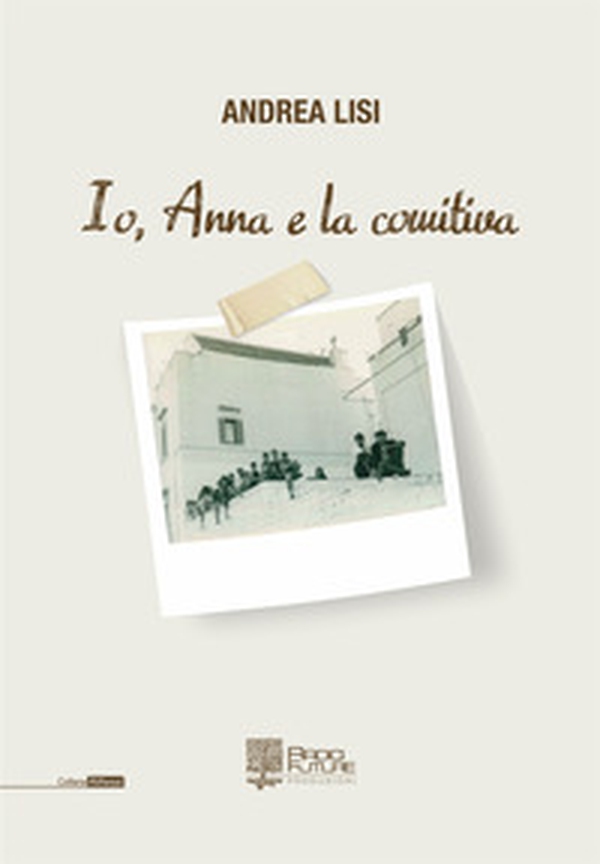 Io, Anna e la comitiva - Librerie.coop Io, Anna e la comitiva - Librerie.coop