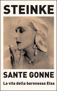 Sante gonne. La vita della baronessa Elsa - Librerie.coop